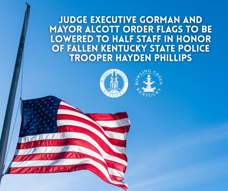 WarrenCountyGov's tweet photo. In honor of his service and sacrifice of KY State Police Trooper Hayden Phillips, we are ordering all flags at Warren Co. and City of Bowling Green government buildings lowered to half-staff.
 
May he rest in peace, and his family find strength and comfort in the days ahead. 🙏 https://t.co/rygeF0Pql6