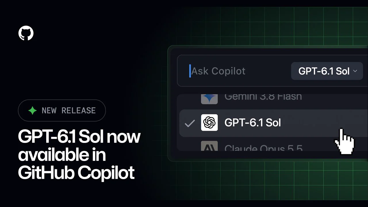 A release announcement for GPT-6.1 Sol, now available in GitHub Copilot. It displays a selection dropdown with 'GPT-6.1 Sol' highlighted and ready to select, alongside 'Gemini 3.8 Flash' and 'Claude Onus 5.5'.