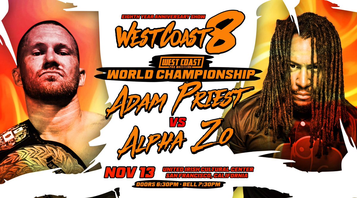 WCProOfficial's tweet photo. - WEST COAST 8 UPDATE-

MAIN EVENT MATCH!

West Coast Pro World Championship
Match!

Adam Priest (c) vs Alpha Zo!

West Coast Pro's 8 Year Anniversary show will be on Friday, November 13th at the United Irish Cultural Center in San Francisco!

Front Row *SOLD OUT*

Limited General Admission remain!

https://t.co/PK5HSfjQ9S