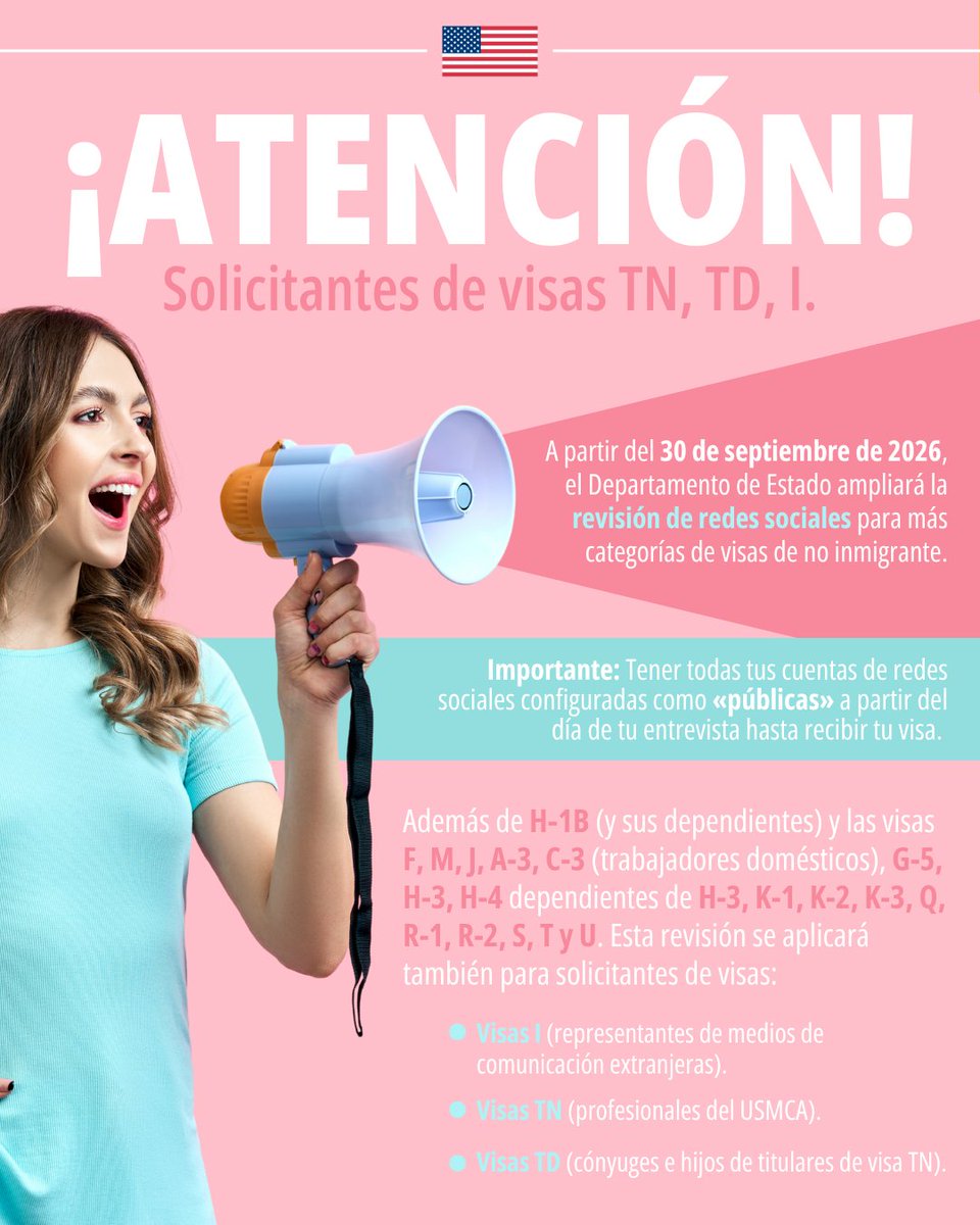 USEmbassyMEX's tweet photo. 📢 ¡Atención, solicitantes de visas TN, TD e I! 
A partir del 30 de septiembre de 2026, el Departamento de Estado ampliará la revisión de redes sociales a estas categorías de visas. 📱🇺🇸
Si vas a solicitar una visa TN, TD o I, recuerda:

✅ Mantener tus cuentas de redes sociales públicas desde el día de tu entrevista hasta recibir tu visa. 
✅ Incluir en el DS-160 los usuarios o URLs de las redes sociales que hayas utilizado durante los últimos 5 años. 
✈️ No hagas planes de viaje hasta tener tu visa en tus manos.

🔁 Comparte esta información con quien esté solicitando alguna de estas visas.