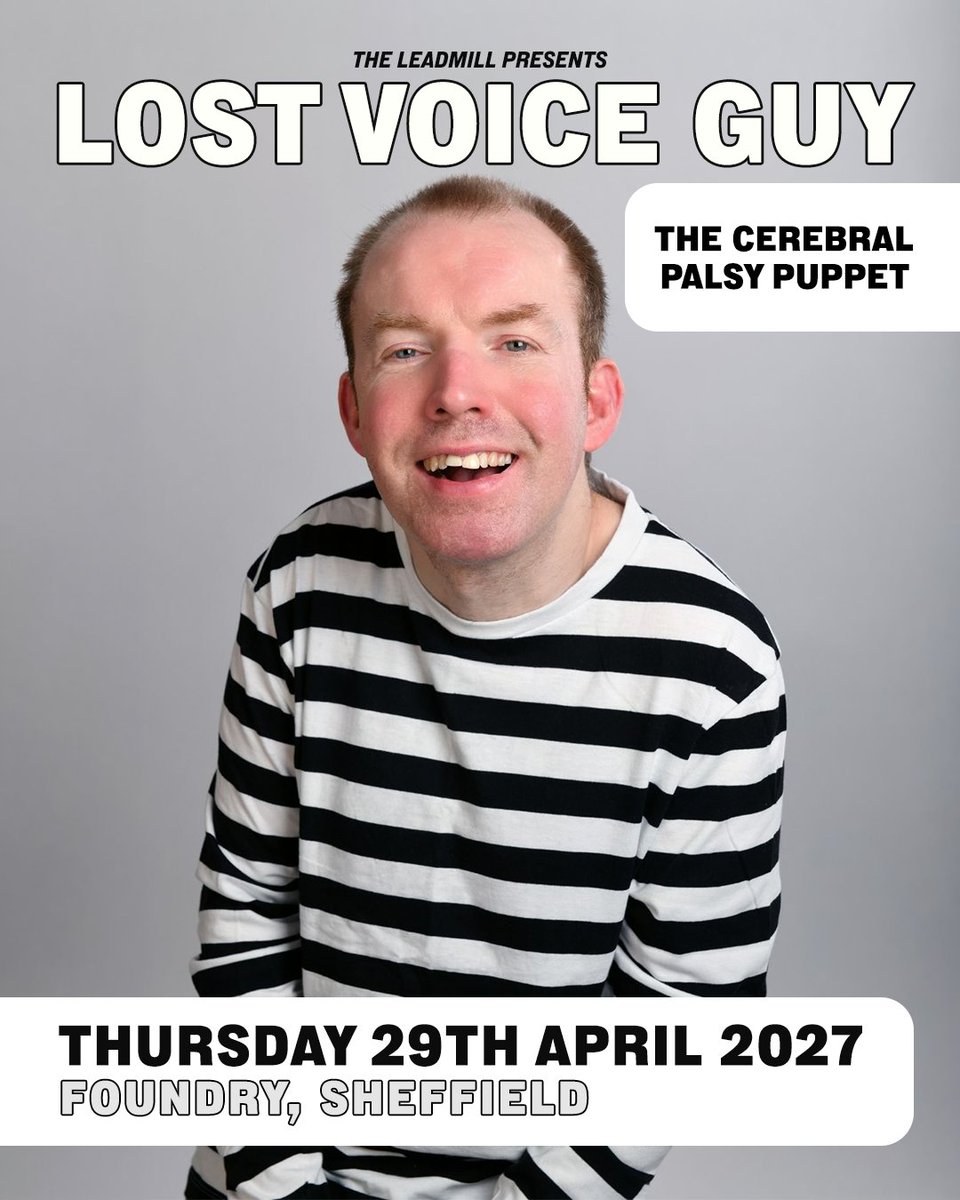 Leadmill's tweet photo. New Show - @LostVoiceGuy 

Britain's Got Talent winner Lost Voice Guy is back on the road after 5 years with his brand new show, The Cerebral Palsy Puppet, mainly because he's spent all his benefit money on stuff he didn't need, just to annoy the Daily Mail.

Naughty, cheeky and mischievous as ever, this is stand-up from a comedian who struggles to stand up…and nobody's pulling his strings.

As seen on Live at the Apollo, The Last Leg and the Royal Variety Performance, and heard on his Radio 4 sitcom Ability. Never seen on The X Factor, whatever anyone tells you.

"Finding humour in strange places is one of Lost Voice Guy’s strengths." 5* The Guardian

Tickets on sale Friday @ 10am from: https://t.co/RqjZNdRcFN