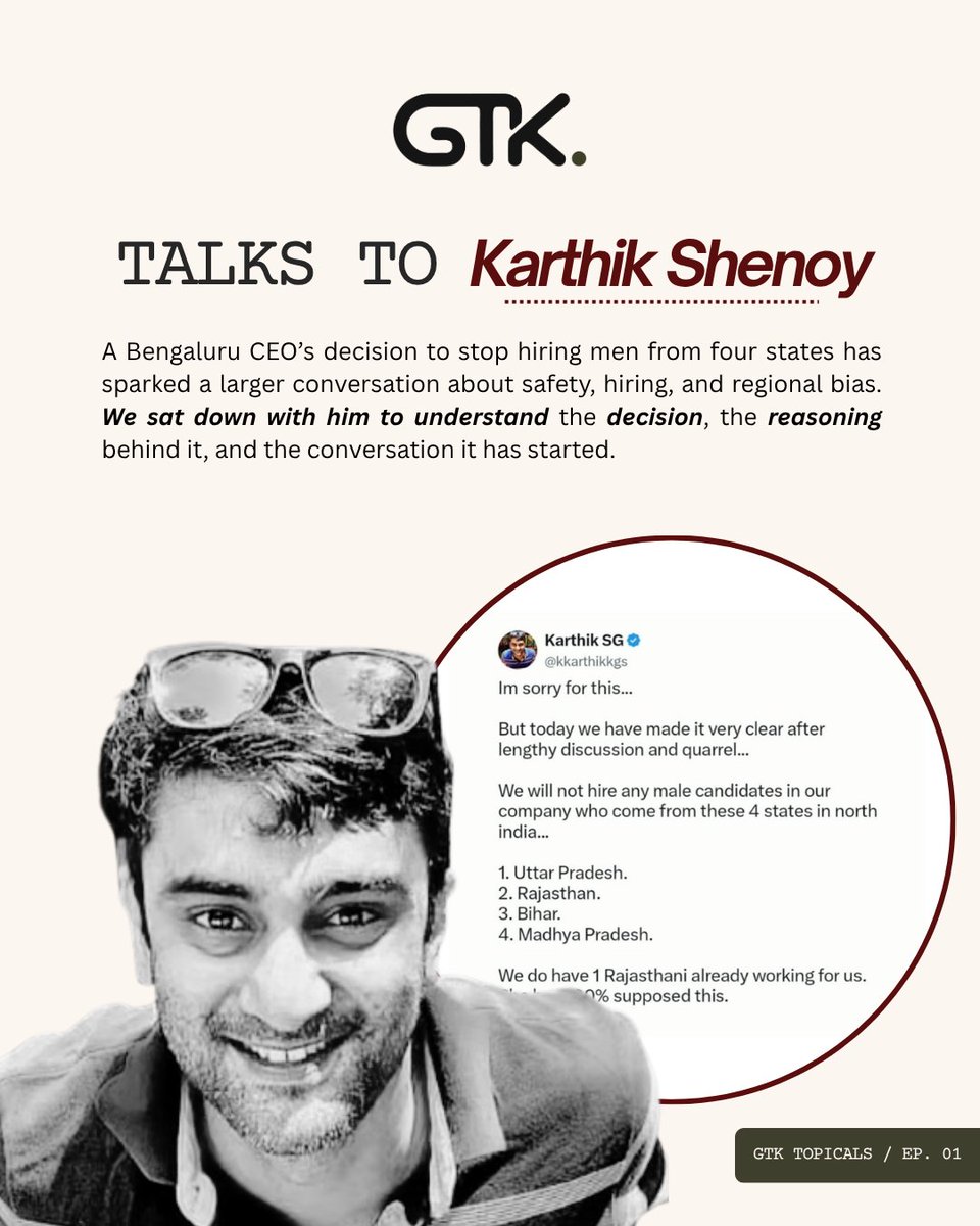 ThisisGTK's tweet photo. Bengaluru CEO @kkarthikkgs sparked a fierce debate after saying his company would stop hiring men from Uttar Pradesh, Rajasthan, Bihar and Madhya Pradesh.

We don’t agree with that decision.

But disagreement doesn’t have to mean shouting past each other. In a democracy, difficult conversations must get space, with the hope that dialogue can challenge perspectives and move the needle.

So that became the point of this conversation: test the statement.

By the end of the episode, does the needle shift even a little?

GTK Topicals / EP. 01 with @tiwaryr 
Full conversation drops September 30.
#GTKTopicals #Bengaluru #ThisIsGTK