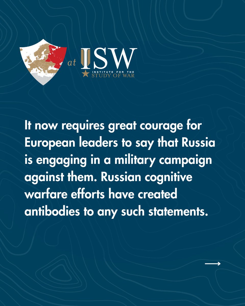 TheStudyofWar's tweet photo. MORE: The Kremlin seeks to provide Russia-amenable European officials and political parties with opportunities and arguments with which to criticize and impede NATO efforts to defend against Russia.

The difficulty European governments face in acknowledging that Russia is operating within a war framework and pursuing actual military lines of effort against and within European states is proof of the success of Russian cognitive warfare efforts.

European leaders who call Russian actions what they are are called warmongers, accused of scaremongering to distract from domestic failures, blamed for “provoking” Russia, or charged with trying to go to war with Russia.

European political parties and populations must understand the degree to which they have been conditioned by extensive Russian efforts to avoid calling Russian actions what they are — parts of a military campaign intended to achieve discrete effects.