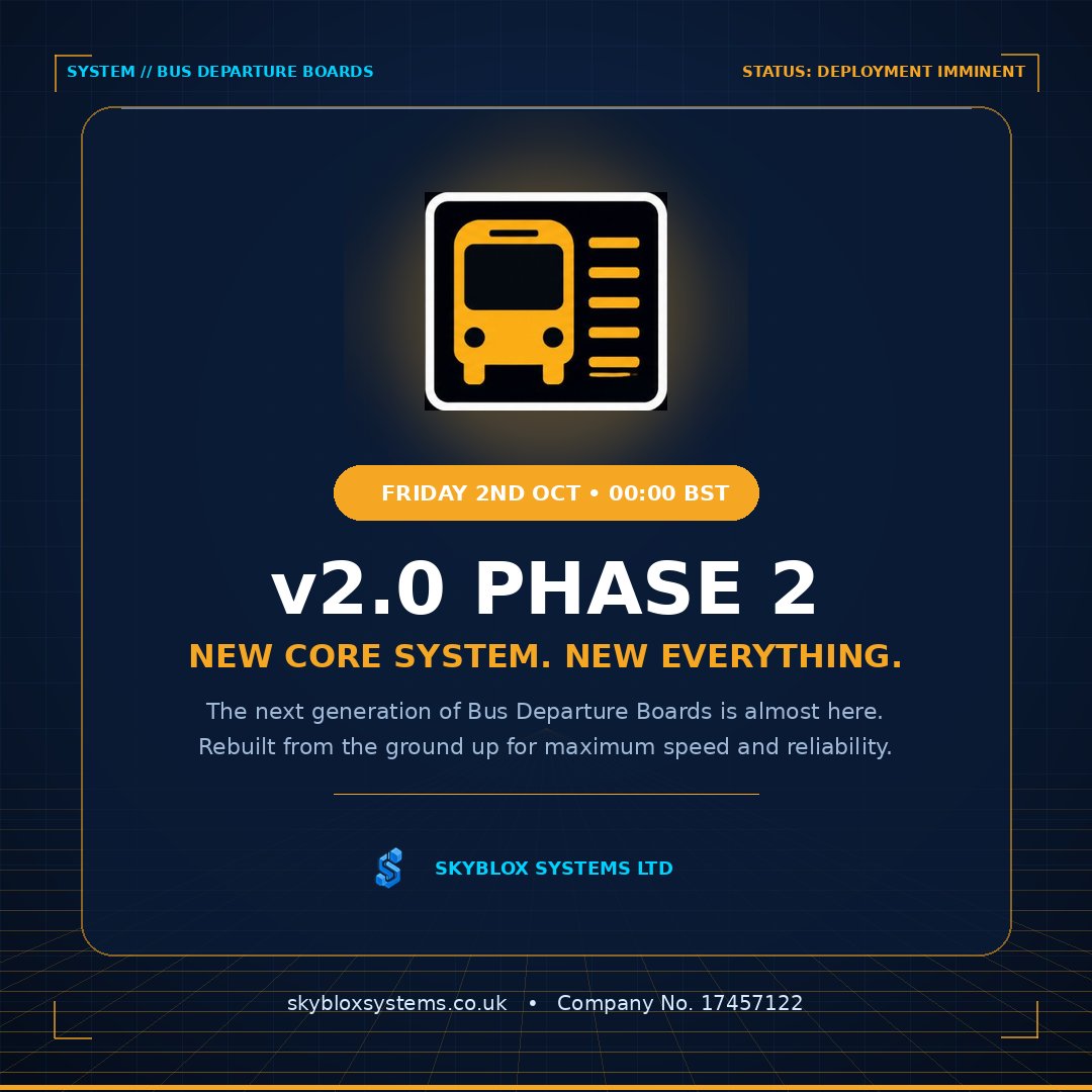 SkybloxSystems's tweet photo. v2.0 Phase 2 is coming. 🚌⚡

The next generation of Bus Departure Boards deploys this Friday, 2nd October at 00:00 BST.

Rebuilt from the ground up for maximum speed and reliability. New core system. New everything.

Get ready: https://t.co/VM8VQlITKB https://t.co/LDQS0gh1OK