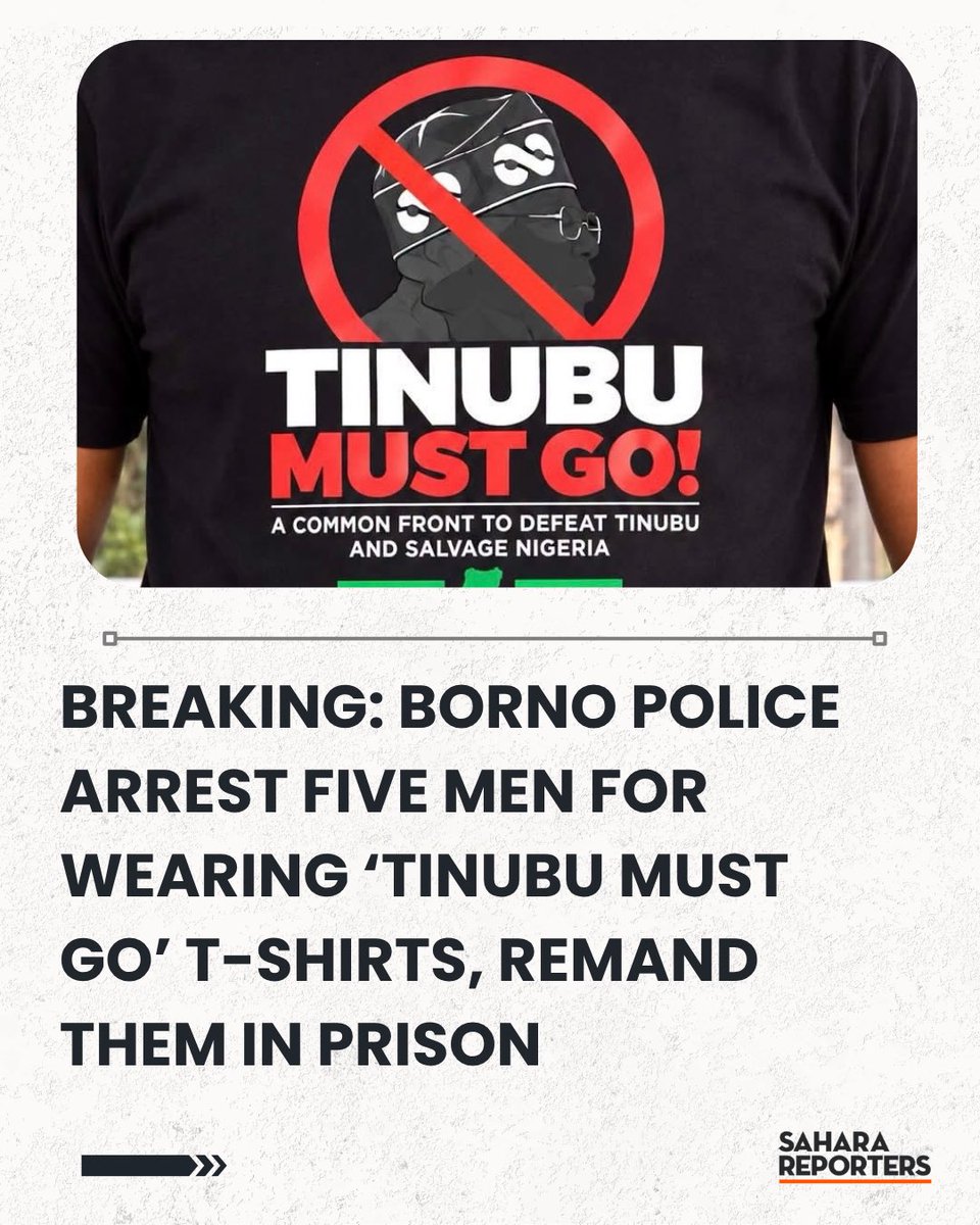 SaharaReporters's tweet photo. BREAKING: Borno Police Arrest Five Men For Wearing ‘Tinubu Must Go’ T-Shirts, Remand Them In Prison | Sahara Reporters https://t.co/WVQUL5tSAs https://t.co/Oe6ExKXwnX