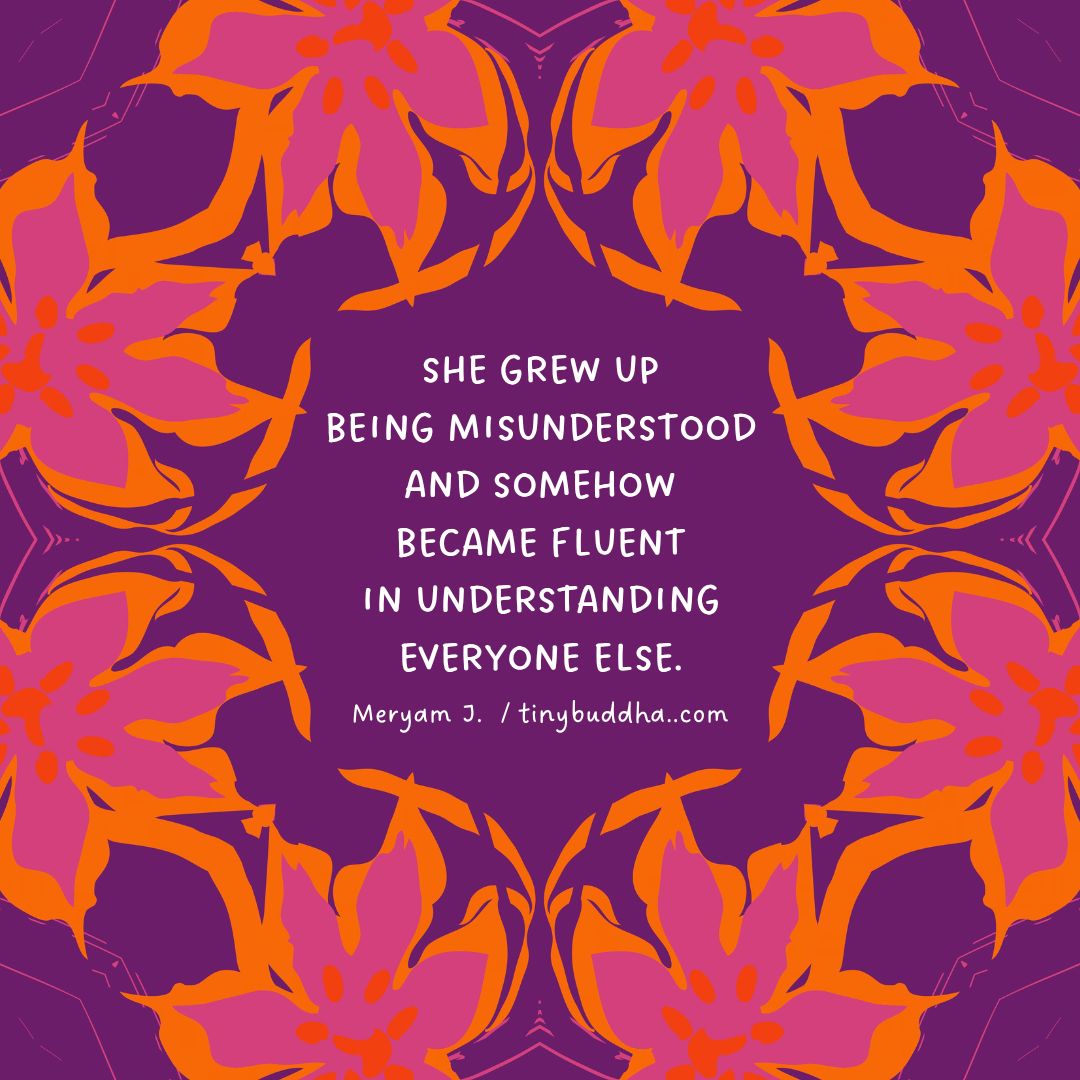 tinybuddha's tweet photo. “She grew up being misunderstood and somehow became fluent in understanding everyone else.” ~Meryam J. https://t.co/sSouBckbfT