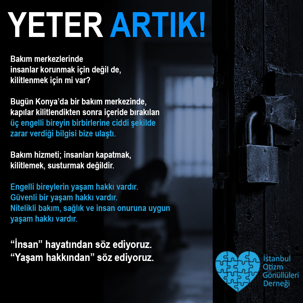 IsOtGonDer's tweet photo. Bakım merkezlerinde insanlar korunmak için değil de, kilitlenmek için mi var?

Bugün Konya’da bir bakım merkezinde, kapılar kilitlendikten sonra içeride bırakılan
üç engelli bireyin birbirlerine ciddi şekilde zarar verdiği bilgisi bize ulaştı.

Bakım hizmeti; insanları kapatmak, kilitlemek, susturmak değildir.

Engelli bireylerin yaşam hakkı vardır.
Güvenli bir yaşam hakkı vardır.
Nitelikli bakım, sağlık ve insan onuruna uygun yaşam hakkı vardır.

"İnsan" hayatından söz ediyoruz.
"Yaşam hakkından" söz ediyoruz.

#FarkindalikYetmezSistemGerek