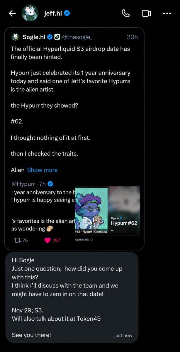 thesogle_'s tweet photo. Bro, am I dreaming? 😭

I JUST GOT A MESSAGE FROM @chameleon_jeff HIMSELF, 

sending me my post and asking how I came up with the lore...

I was in disbelief until I checked the account’s profile and realized it was really Jeff.

And now, my post has made Jeff wanna talk to the @HyperliquidX team about the date and potentially making S3 November 29 for real...

Isn’t that beautiful?

And for everyone who’s going to be at TOKEN2049, Jeff also said it’ll be mentioned, as you can read for yourself.

We finally won...

To all my HL chads who believed in Jeff and S3 all along...gg

Believe in something, bro.
Believe in Jeff.

S3liquid