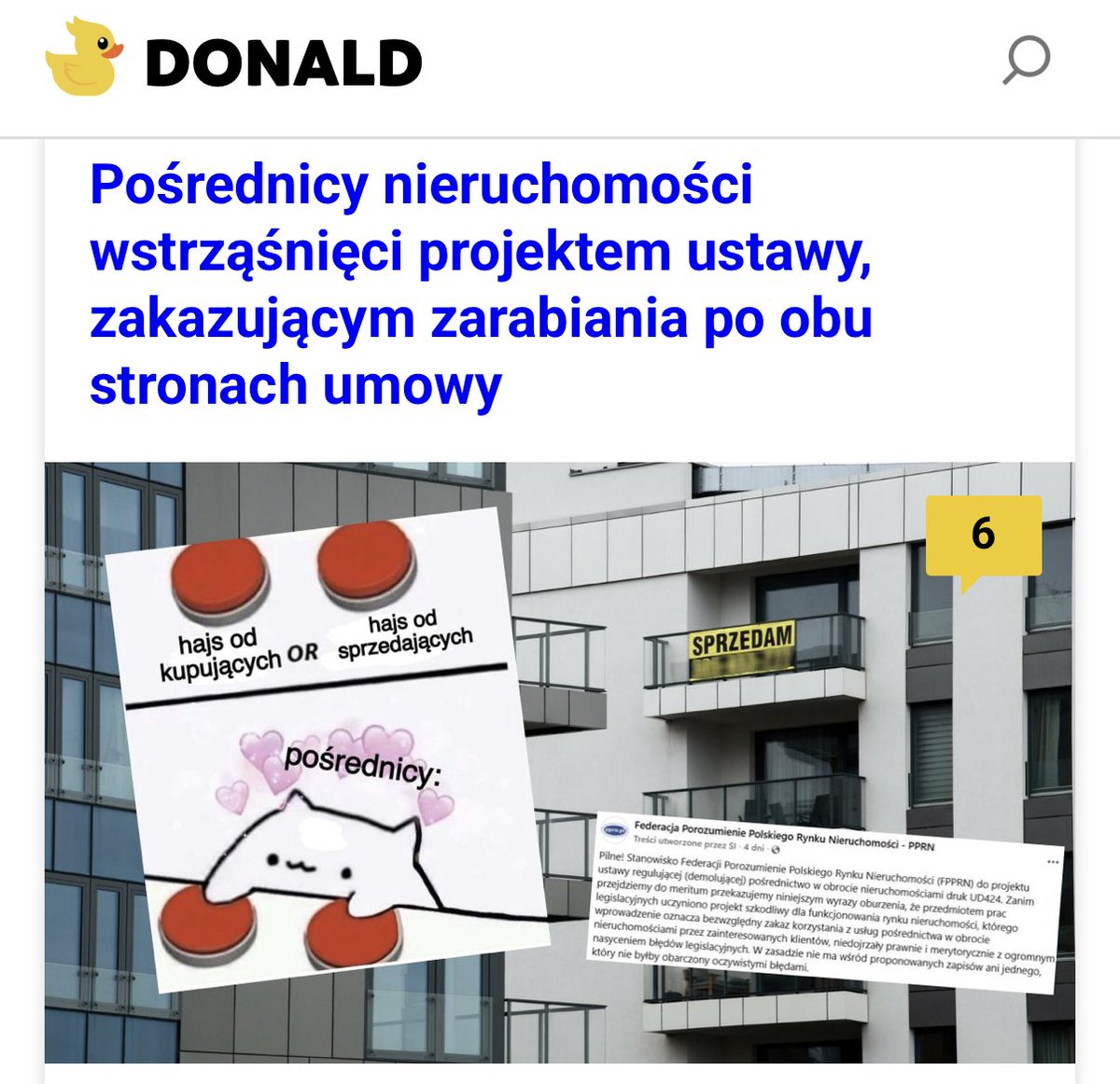 donald_PL_'s tweet photo. Jeżeli to wejdzie, to przygotujcie się, bo będzie takie wycie jakich żadne syreny nie wygenerują:

Oprócz zakazu pobierania podwójnego wynagrodzenia, projekt zakłada też nałożenie większej kontroli na działania pośredników nieruchomości. Nie będą mogli oni np. publikować ogłoszeń dotyczących sprzedaży nieruchomości przed zawarciem umowy z jej właścicielem. Informacja o tym, że ogłoszenie pochodzi od pośrednika ma być z kolei jasno oznaczona w ogłoszeniu. 
 Sam zakaz ma, według ministerstwa, "wzmocnić rolę pośrednika jako podmiotu działającego w interesie strony, z którą zawarł umowę". Dodatkowo ma doprowadzić do ukrócenia praktyk, w wyniku których osoby chcące kupić nieruchomość są nierzadko de facto zmuszane do zawarcia umowy z pośrednikiem, chociaż same nie planowały tego kroku".