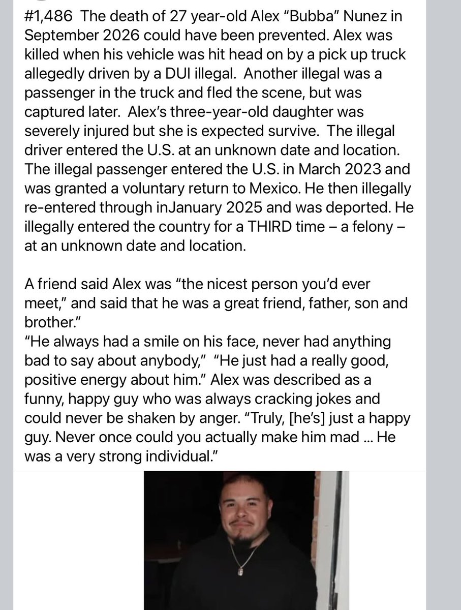 howmanyare2many's tweet photo. HOW MANY ARE TOO MANY?  

I’ve now posted 1,486 names of people killed or allegedly killed by an illegal 

Bill, did you hear about Alex‘s preventable death?  Of course not, that’s why I do this. MSM doesn’t report these deaths because they don’t want you to know about illegal immigrant crime. 

Please repost so Alex isn’t forgotten and inform people of his preventable death.

 I’m not selling anything, not monetizing this,  not writing a book, not making a documentary, etc.  There’s nothing in this for me.  I see what’s happening to our country & trying to do something about it.  

I post a photo of the victim so you can see that these preventable deaths happened to real people, to real children and families that had their lives taken from them by someone illegally in our country.

@cptcookswife  @clmuseum  @JordanBrace8 @PatriotGal480 @poconomtngirl   @browngravy_93 @GeorgeEliseo  @greyman7107  @ZeroDarkKitty @GregoryKBovino @hopeXmeta @angeldadjoe @ImmigrantCrimes @BorderHawkNews @BensmanTodd