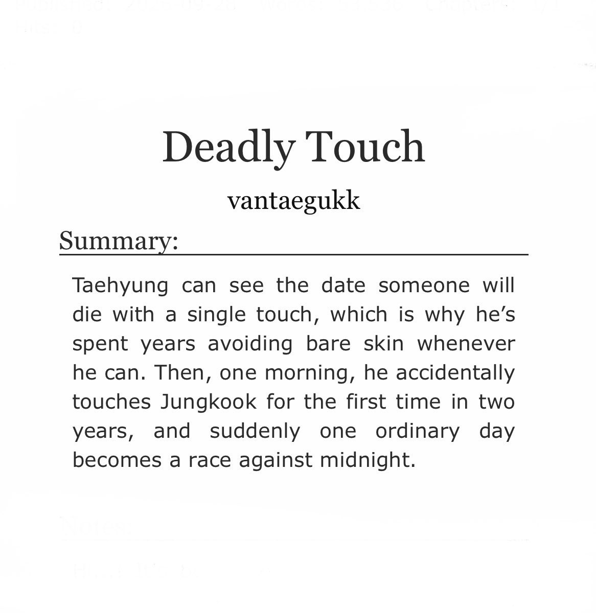 vantaegukk's tweet photo. #taekookau #taekook

DEADLY TOUCH

In a world where Taehyung can see the date when people will die by touching them. 

— 53,536 words;
— Psychic Abilities
— Friends to Lovers to Strangers to Lovers
— Read the tags first

AO3 LINK: https://t.co/tSS9NRfcuo https://t.co/0Tf2QcGP6Y