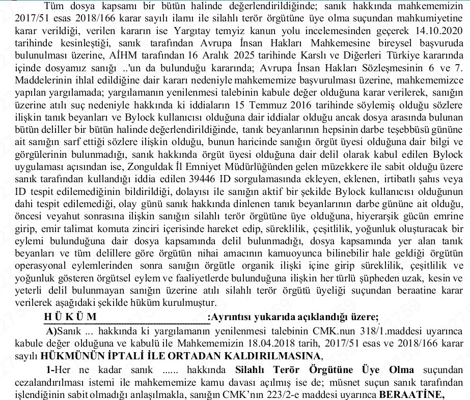 SametHukuk's tweet photo. ZONGULDAK 2. AĞIR CEZA MAHKEMESİ
2026/281 ESAS ve 2026/229 Karar

Avrupa İnsan Hakları mahkemesinin ihlal kararı sonrasında yeniden yargılanan sanık hakkında beraat karar verilmiştir.

Dosyadaki iddialar : Tanık beyanları ve bylock programı (tespit ve değerlendirme tutanağı var - fakat ekli kişiler, ve içerik yok)

Mağduriyetin ve masumiyetin tescili, yıllar boyunca sabırla  verilen bir hukuki mücadele ile sağlanabilmiştir. AHİM kararları ve bu kararlardan sonra verilen infaz durdurma/beraat gibi kararlar, istikrarlı bir şekilde ve sabırla yürütülen hak arama mücadelesinin önemini ortaya koymaktadır.