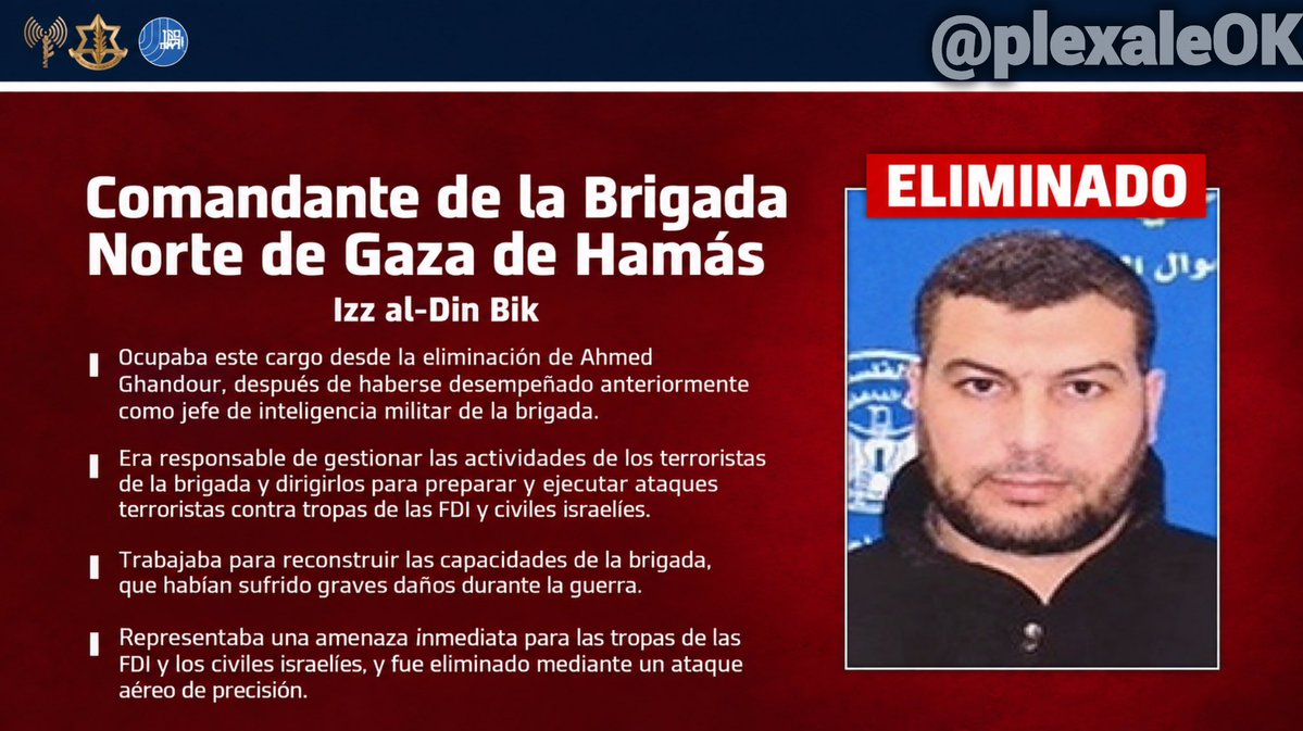 plexaleOK's tweet photo. 🎯🇵🇸 Las FDI y Shin Bet eliminaron en el norte de Gaza a Izz al-Din Bik, comandante de la Brigada Norte del brazo militar de Hamás.

Había asumido el mando tras la eliminación de Ahmed Ghandour y anteriormente había sido jefe de inteligencia militar de la brigada.

OTRO COMANDANTE DE HAMÁS, ELIMINADO. Primero mirá el ataque. Después, mirá quién era el objetivo👇🏻