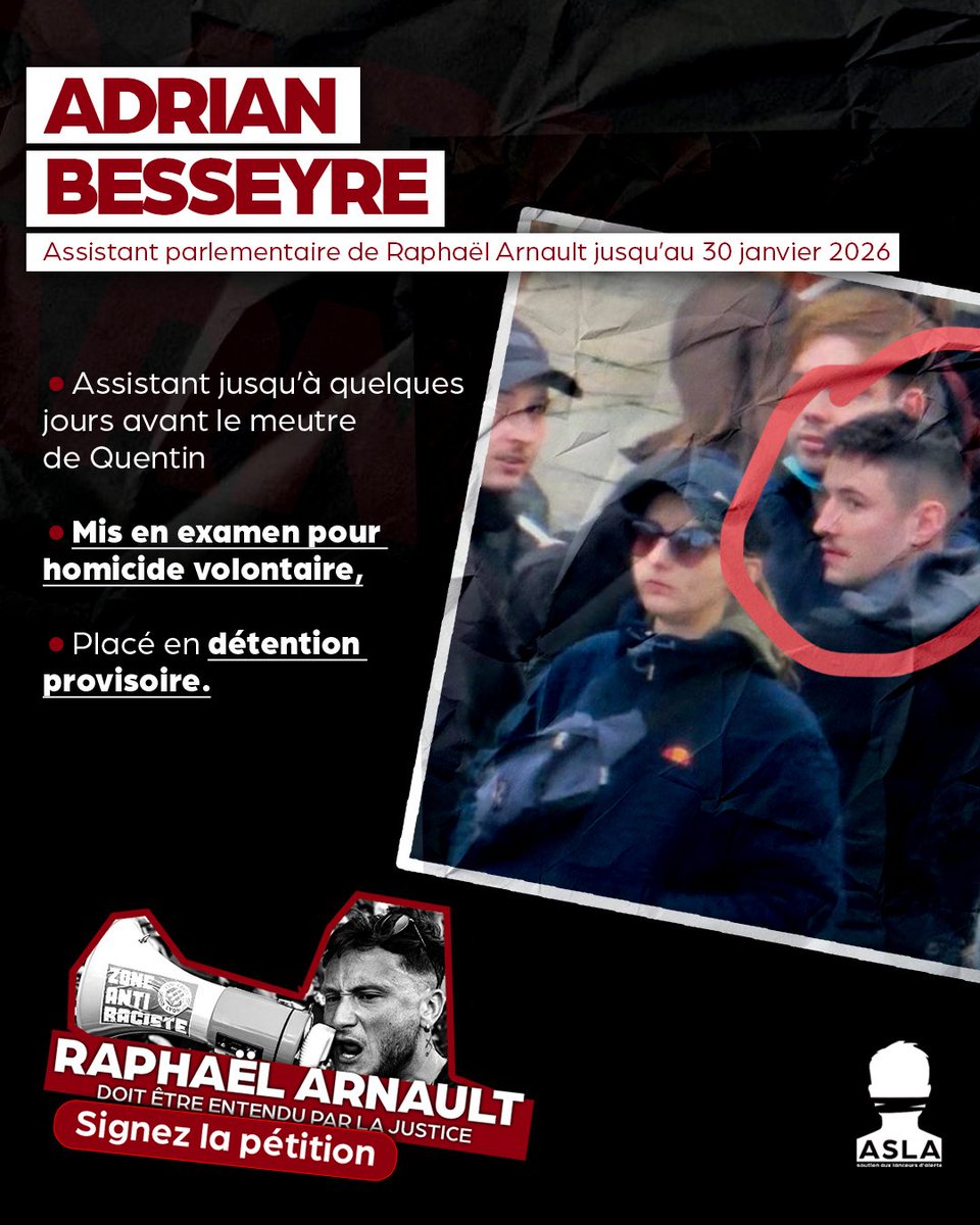 ASLA_asso's tweet photo. 🔴 Adrian Besseyre, assistant parlementaire de Raphaël Arnault jusqu’au 30 janvier 2026, moins de deux semaines avant la mort de Quentin Deranque, a été mis en examen pour homicide volontaire et placé en détention provisoire.

La justice doit désormais examiner jusqu’au bout les liens entre Raphaël Arnault, son entourage de la Jeune Garde et les meurtriers de Quentin.

✍️ Raphaël Arnault doit être entendu par les enquêteurs.
Signez notre pétition pour demander aux juges de faire toute la lumière sur ce qu’il savait et sur ses échanges avec les personnes mises en cause ⤵️
https://t.co/ovvYOIHxaf