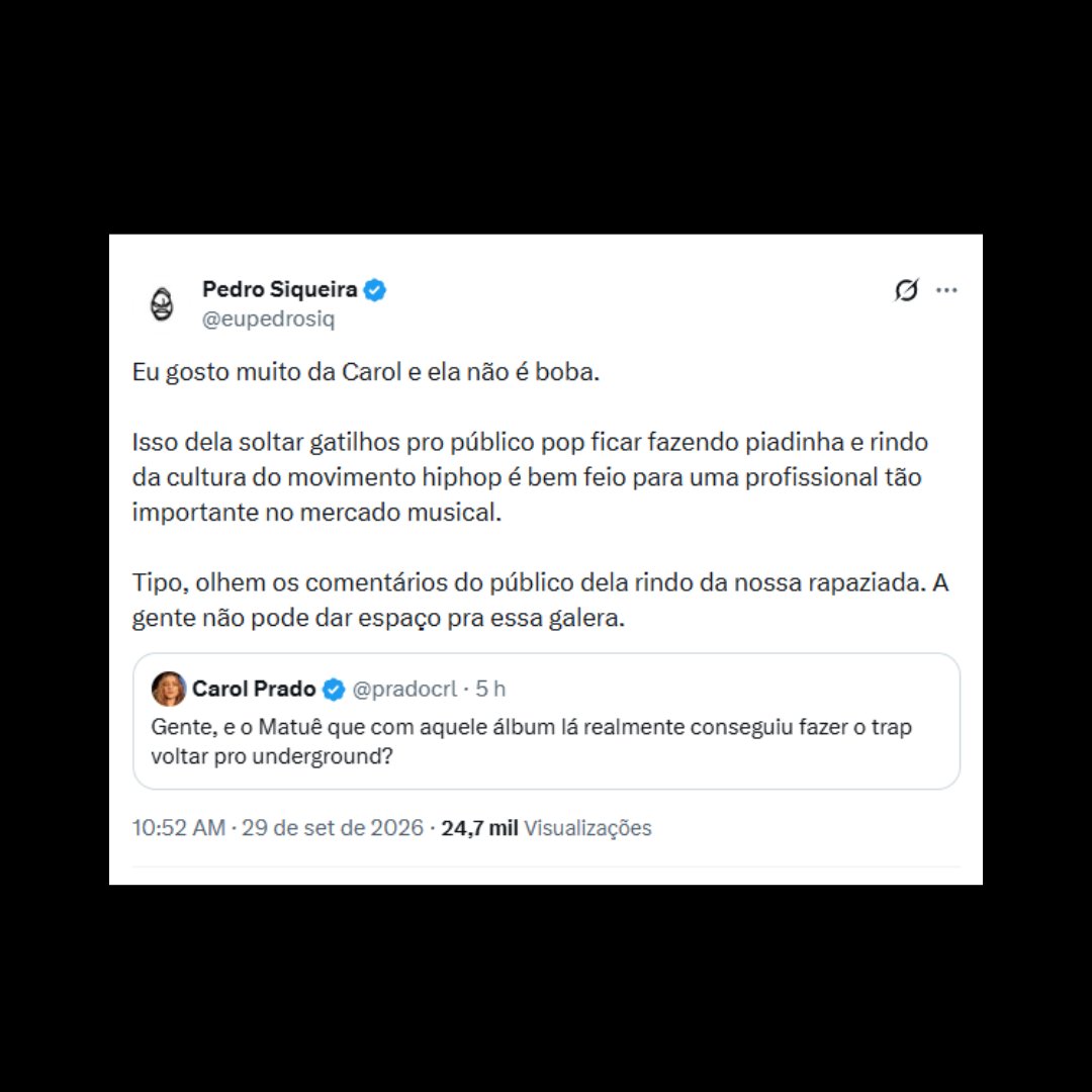 RapMais's tweet photo. 🚨 CEO DA NINE FOUR, PEDRO SIQUEIRA REBATE CAROL PRADO APÓS JORNALISTA QUESTIONAR SE MATUÊ “FEZ O TRAP VOLTAR PRO UNDERGROUND”

Carol perguntou ao seus seguidores se Matuê teria conseguido “fazer o trap voltar pro underground” com seu último álbum XTRANHO.

Pedro Siqueira rebateu e disse que esse tipo de comentário abre espaço para o público pop fazer piada com a cultura Hip-Hop.

“É BEM FEIO PARA UMA PROFISSIONAL TÃO IMPORTANTE NO MERCADO MUSICAL. A GENTE NÃO PODE DAR ESPAÇO PRA ESSA GALERA.”