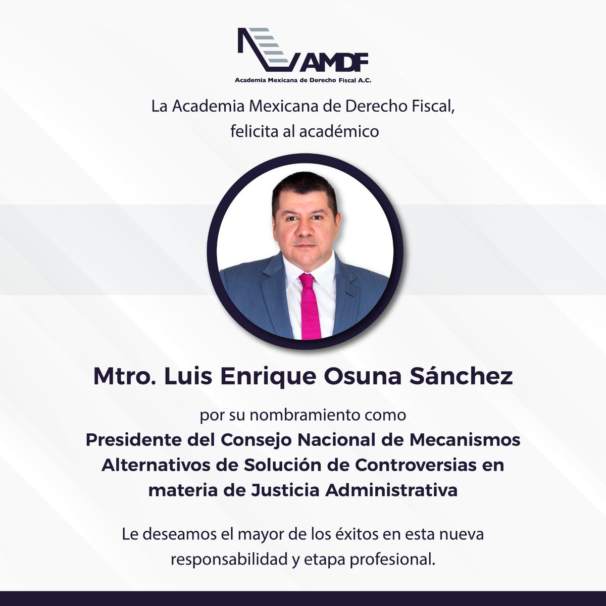 AMDF4's tweet photo. La AMDF felicita al académico Mtro. Luis Osuna Sánchez por su nombramiento como Presidente del Consejo Nacional de Mecanismos Alternativos de Solución de Controversias en materia de Justicia Administrativa.

Le deseamos el mayor de los éxitos en esta nueva responsabilidad. https://t.co/Q9gvxxs7FU