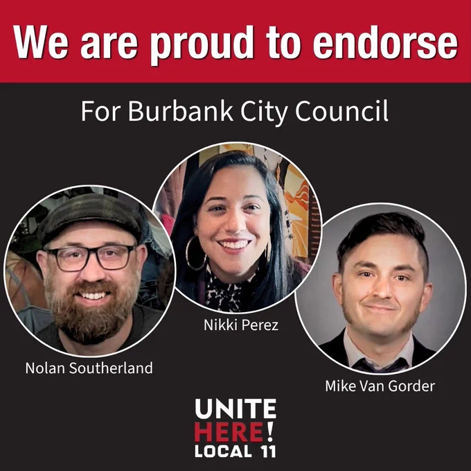 Local 11 is proud to endorse Nolan Southerland, Nikki Perez, and Mike Von Gorder for Burbank city council!