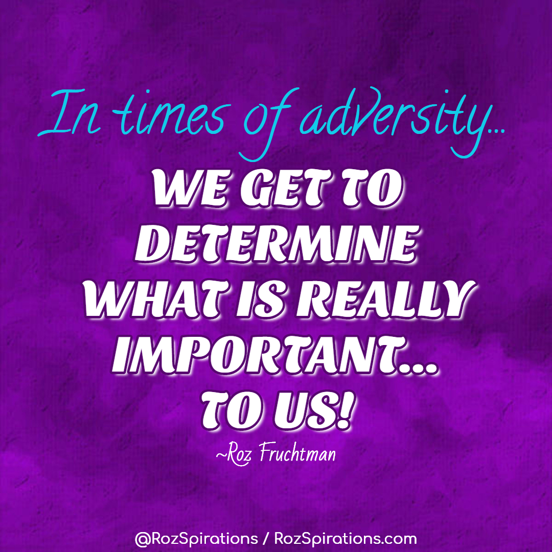 RozSpirations's tweet photo. In times of adversity...
WE GET TO DETERMINE WHAT IS REALLY IMPORTANT... TO US! ~Roz Fruchtman
#RozSpirations #Kindness #Encouragement #Positivity #Inspiration #SelfCare #Quotes https://t.co/v0DVwgTpwv