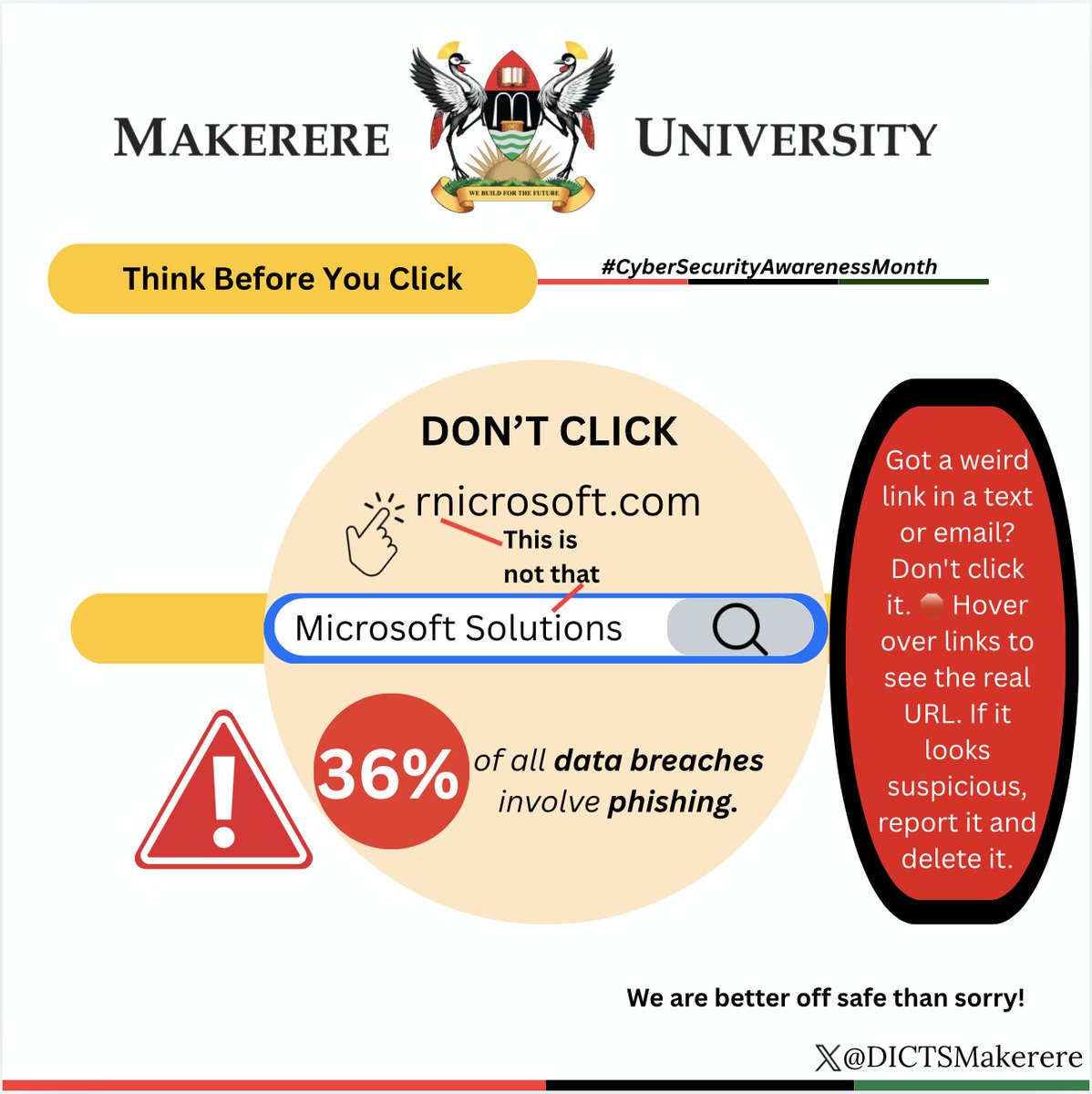 DICTSMakerere's tweet photo. #cybersecurityawarenessmonth
#securemak
Tip 4: Think Before You Click
Got a weird link in a text or email? Don't click it. 🛑 Hover over links to see the real URL.
If it looks suspicious, report it and delete it.
Report via https://t.co/eJVnHrnHAC https://t.co/QyY34kTwIo