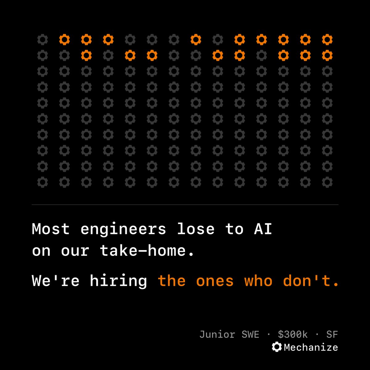 MechanizeWork's tweet photo. Most engineers lose to a frontier model on our take-home. We hire the ones who don't. Junior SWE, $300k, San Francisco.