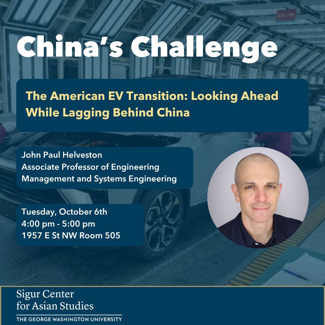 gwusigurcenter's tweet photo. Join the Sigur Center on October 6th as Professor John Helveston discusses how the U.S. is lagging behind China in the adoption, affordability, and manufacturing scale of electric vehicles  and potential policy changes that can close the gap. RSVP at the link in our bio. https://t.co/Vhl79xIKSd