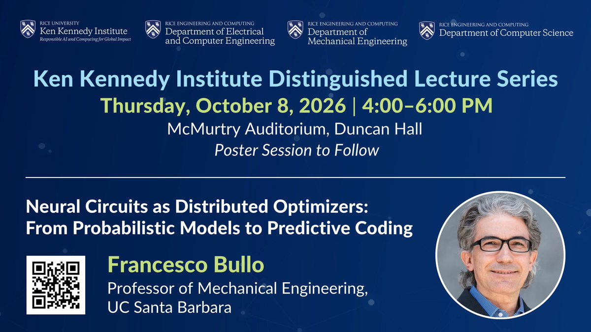 RiceEngineering's tweet photo. Join us Oct 8 for a Ken Kennedy Institute Distinguished Lecture with Prof. Francesco Bullo of @UCSB. He will give a lecture titled, "Neural Circuits as Distributed Optimizers: From Probabilistic Models to Predictive Coding” with a poster session to follow. https://t.co/tvv3SOq7LL https://t.co/S0wLKfyACq