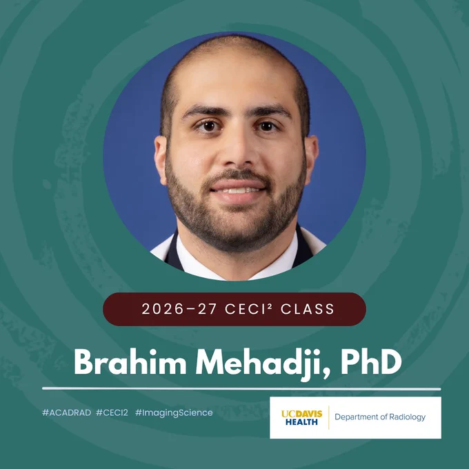 UC Davis Health Department of Radiology graphic featuring a headshot of Brahim Mehadji, PhD, recognizing his selection to the 2026–27 Council of Early Career Investigators (CECI²) class. Text includes his name, “2026–27 CECI² Class,” and hashtags #ACADRAD, #CECI2 and #ImagingScience.
