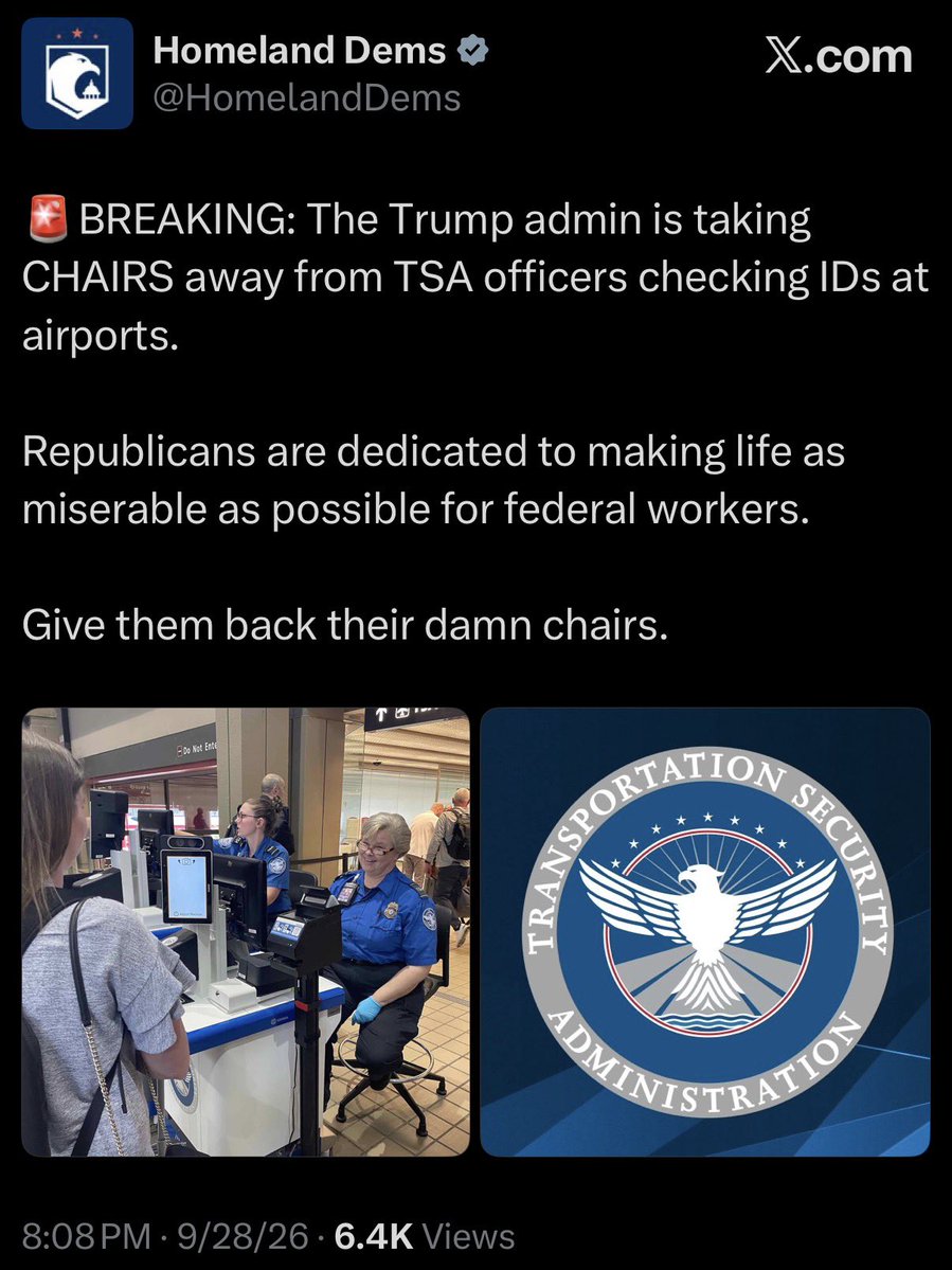 BillMelugin_'s tweet photo. NEW: TSA confirms to @FoxNews that they are taking chairs away from TSA officers checking IDs/travel documents at security lines at airports in an effort to improve vigilance and hospitality by having officers stand and look passengers in the eye while interacting. A TSA spokesperson tells FOX that the officers are on 15 minute rotations checking IDs and helping passengers through scanners, then get 30 minutes sitting down in a chair at the X-Ray machine to scan for luggage. TSA will now mandate that the officers checking travel documents remain standing for their rotation. 

TSA statement to Fox:

"TSA officers performing the travel document checker role are the first to interact with the traveling public. This welcome change reinforces both our security posture and our commitment to hospitality by having these officers on their feet and alert. All officers must meet fitness for duty requirements to be capable of performing their vital national security function while simultaneously creating a welcoming and professional environment for travelers. "

The decision has led to criticism from TSA unions and Democrats on the House Homeland Security Committee, @HomelandDems , which posted on X:

"🚨BREAKING: The Trump admin is taking CHAIRS away from TSA officers checking IDs at airports. Republicans are dedicated to making life as miserable as possible for federal workers. Give them back their damn chairs.”

TSA is responding to those Democrats in another statement to Fox:

“After TSA officers were held hostage for months upon months without pay through Democrat-led shutdowns, it’s laughable that any Dem would open their mouth about a policy change that benefits security and hospitality.”