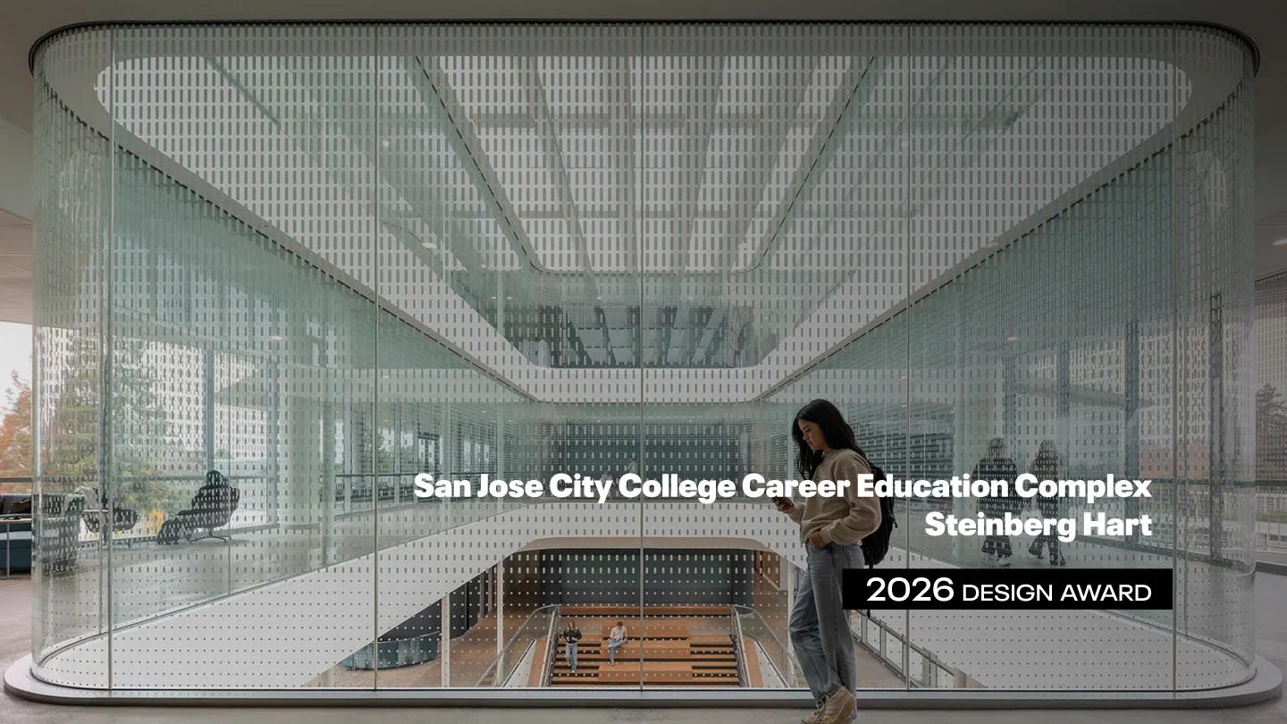 Interior building with a glass wall that a woman is leaning on. Text reads: San Jose City College Education Complex Steinberg Hart. 2026 Design Award.
