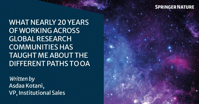 WHAT NEARLY 20 YEARS OF WORKING ACROSS GLOBAL RESEARCH COMMUNITIES HAS TAUGHT ME ABOUT THE DIFFERENT PATHS TO OA. Written by Asdaa Kotani, VP, Institutional Sales. Springer Nature logo. Background: dark blue panel on left, cosmic galaxy with stars, blue & purple nebulae on right.