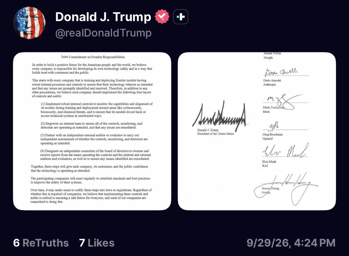 jesseyjay94's tweet photo. 🚨President Trump released (and signed) the White House Accord on Super Intelligence: Joint Commitment on Frontier Responsibilities today, after his White House lunch with major AI/tech CEOs.

It’s a voluntary industry pact, not a law. President Trump called it morally binding and almost like a constitution. 

The idea is self-policing plus layers of review so the U.S. can keep racing ahead on SI without a new global regulator. 

What the companies agreed to 👇 

Every company training/deploying frontier models should put four layers of controls in place:

1.  Internal controls during training and deployment — monitor capabilities and alignment, especially around cybersecurity, biosecurity, and chemical threats, and stop models from hacking or accessing systems in unintended ways.

2.  An internal team whose job is to make sure those controls actually work and that problems get fixed.

3.  An independent outside auditor/evaluator to check whether the controls and detection are operating as intended.

4.  An independent board committee that gets reports from the internal team and the external auditors and makes sure issues are remediated.

The companies also commit to meeting regularly to set standards and best practices. The text says these steps could later be written into law, but they’re presenting them as something the firms are already committed to doing.

Besides President Trump, here is who else signed: 

•  Sundar Pichai — Google
•  Dario Amodei — Anthropic
•  Mark Zuckerberg — Meta
•  Greg Brockman — OpenAI
•  Elon Musk — xAI
•  Jensen Huang — Nvidia