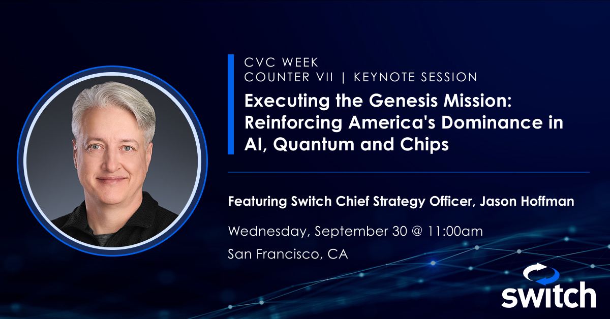 Switch's tweet photo. Switch Chief Strategy Officer, Jason Hoffman will participate in the Counter VII keynote session - Executing the Genesis Mission: Reinforcing America's Dominance in AI, Quantum and Chips tomorrow 9/30 during CVC Week in San Francisco, CA. https://t.co/FEEhFTgy46