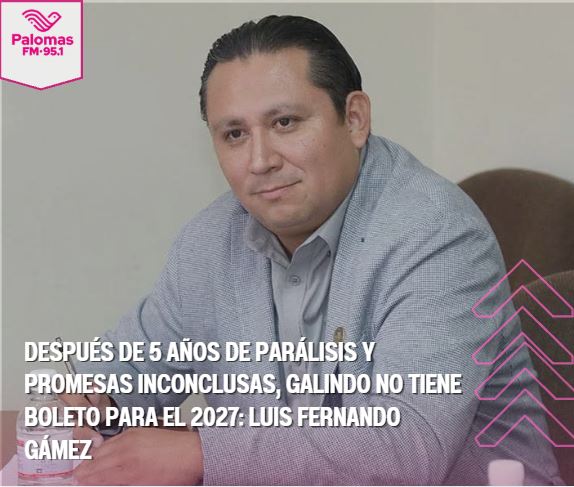 FmPalomas's tweet photo. "Galindo no tiene boleto para el 2027": Luis Fernando Gámez, del Congreso de SLP, sentenció que dos periodos no son pase automático. "70 obras paradas es confesión de un gobierno ineficiente". ⚖️https://t.co/L7sTkVplEL https://t.co/nbhQMqdgUY