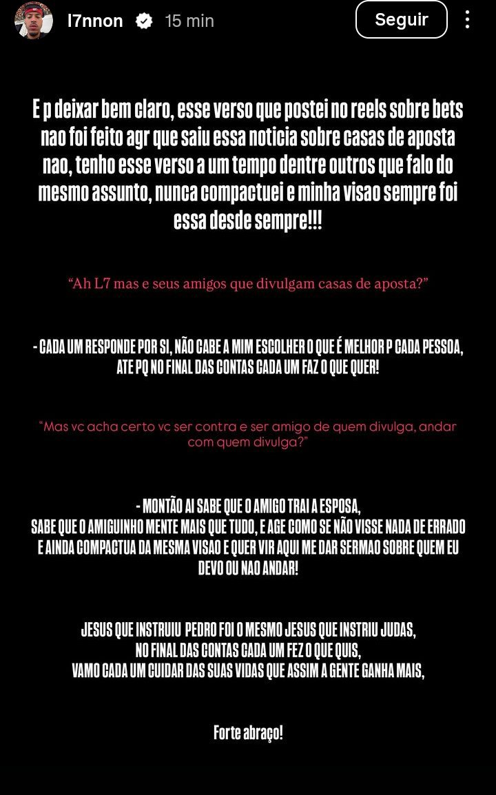 trapcit0u's tweet photo. 🚨 L7NNON SE PRONUNCIOU após a repercussão do seu verso  "criticando" as BETS 👀

O rapper afirmou que o verso NÃO foi feito agora por causa das recentes notícias sobre o fim das casas de apostas e que já tinha escrito isso há um tempo:

"nunca compactuei e minha visão sempre foi essa desde sempre!!!"

L7 também rebateu quem questionou ele ser amigo de pessoas que divulgam BETS:

"cada um responde por si, não cabe a mim escolher o que é melhor pra cada pessoa"