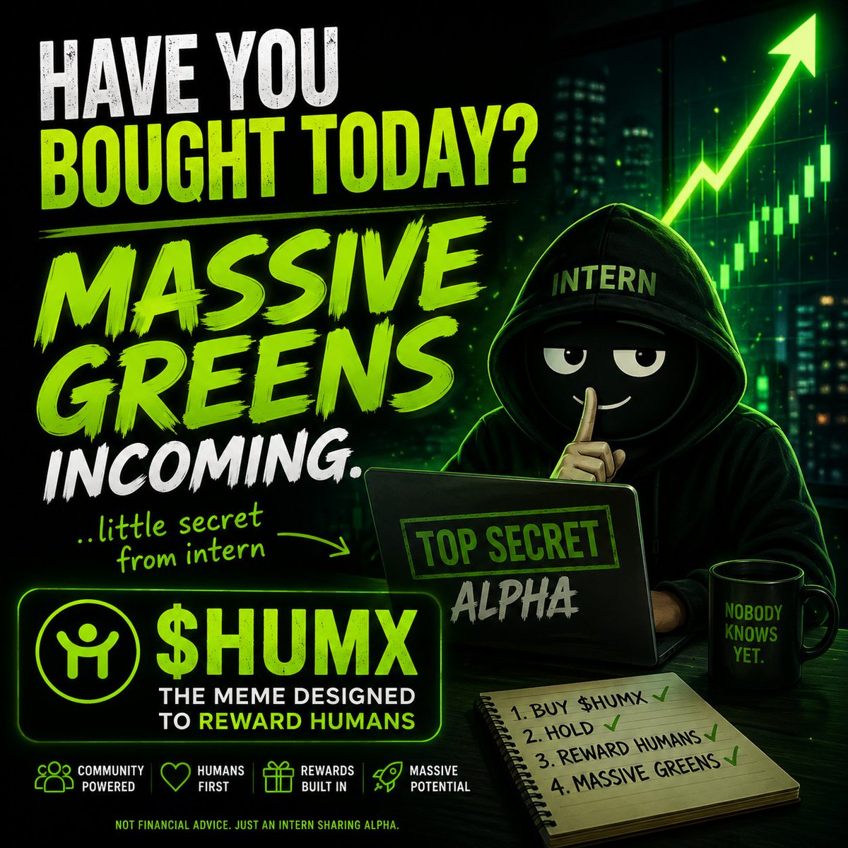HumiumX's tweet photo. Good night 🌙

$HUMX is heating up. 🟢🔥

Big green candles incoming? 👀📈

The Intern seems to know something… 🤫
Stay locked in. 🚀

CA: 0x9Ccfd7c0fa3fA805a82909Af2da8E9e8be8F711c

$HUMX #HUMX https://t.co/IfRJjihIX2