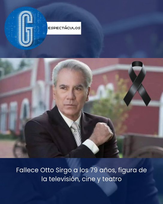 A news graphic titled 'ESPECTÁCULOS' showing a black mourning ribbon and a photo of an older man with gray hair in a suit, with Spanish text reading 'Fallece Otto Sirgo a los 79 años, figura de la televisión, cine y teatro'.