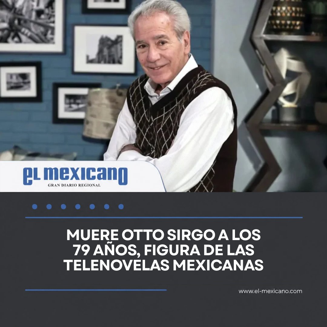 ElMexicanOnline's tweet photo. Muere a los 79 años el actor mexicano #OttoSirgo, informó la #ANDI y la #ANDA.
El intérprete tuvo una trayectoria de más de cinco décadas en teatro, cine y televisión, con participaciones en telenovelas como Lazos de amor, Por un beso y Niña amada mía. https://t.co/3yL7pssZCj
