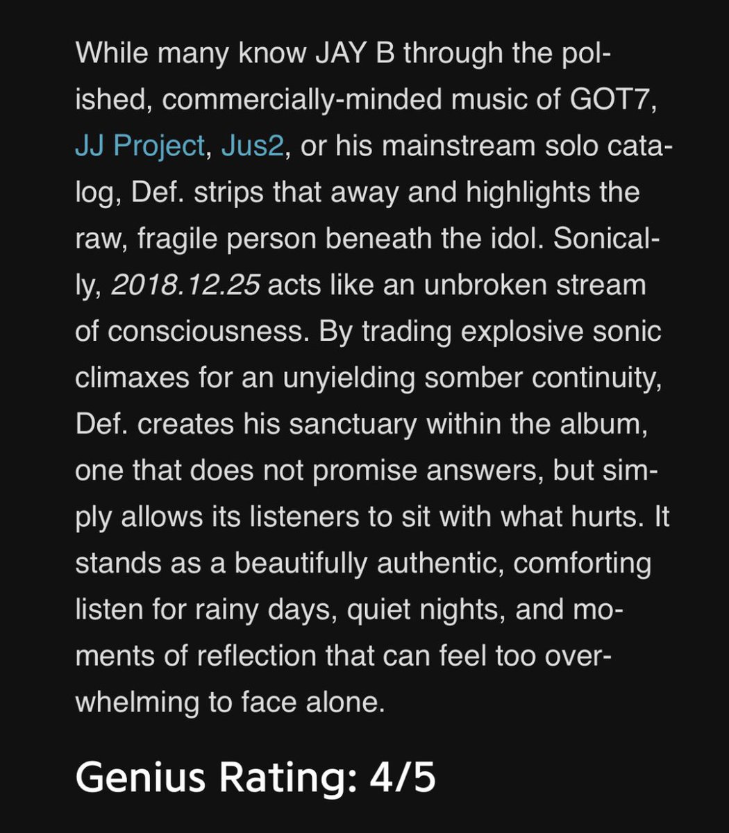 OT7Ahga's tweet photo. [📰] 260930 | [REVIEW] JAY B as Def. Shares Buried Emotions after 8 Years on 1st Full-Length Album ‘2018.12.25’ via @Genius_kor 

⭐️ Genius Rating: 4/5
“While many know JAY B through the polished, commercially-minded music of GOT7, JJ Project, Jus2, or his mainstream solo catalog, Def. strips that away and highlights the raw, fragile person beneath the idol. Sonically, 2018.12.25 acts like an unbroken stream of consciousness. By trading explosive sonic climaxes for an unyielding somber continuity, Def. creates his sanctuary within the album, one that does not promise answers, but simply allows its listeners to sit with what hurts. It stands as a beautifully authentic, comforting listen for rainy days, quiet nights, and moments of reflection that can feel too overwhelming to face alone.”

A beautifully detailed review of Def.’s 1st LP [2018.12.25] 🥹❤️‍🩹
🔗 https://t.co/IyeUJs8rk4

@defjaybkr #JAYB #Def. #제이비 #재범 @528hzkr #BoYWithDef_20181225 🍓