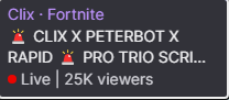 XSETStats's tweet photo. Clix currently has 25K viewers playing trio scrims with Peterbot and Rapid on a Tuesday night 😳 

Do you think this trio will become official in 2027? 🤔 https://t.co/KDOJT051Y2