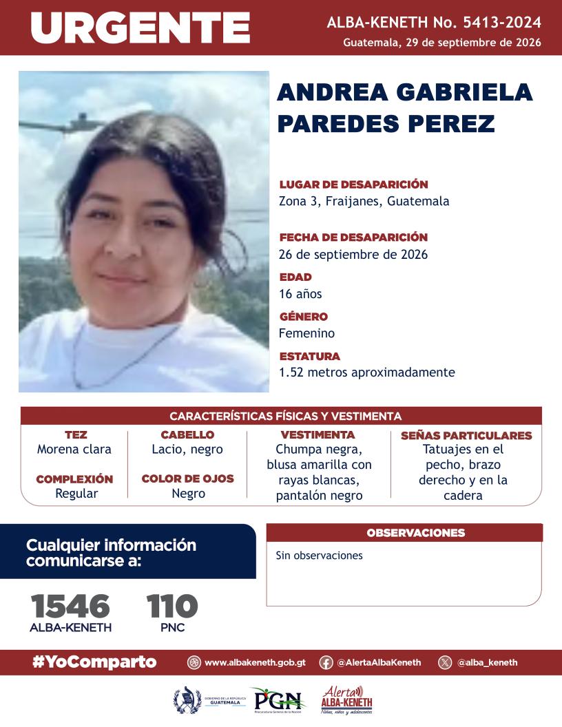 alba_keneth's tweet photo. #AlertaAlbaKeneth⚠️| Andrea Gabriela Paredes Perez, de 16 años de edad. Desapareció el 26 de septiembre de 2026, en Zona 3, Fraijanes, Guatemala.

🔁Comparte y ayúdanos con su localización.
📞Si tienes información llama al 1546. #YoComparto https://t.co/qSlbysi9Yo