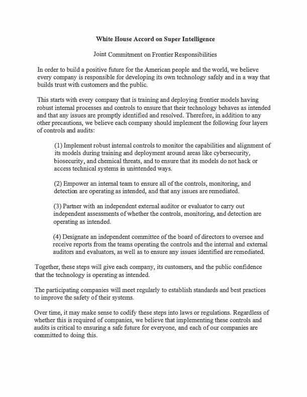 LarkDavis's tweet photo. Trump, together with the heads of Google, Anthropic, Meta, OpenAI, xAI, and NVIDIA, has signed the new "White House Accord on Super Intelligence".

Key takeaways from the document:
• 3rd-party safety audits & evaluations
• Independent board-level oversight committees
• Internal monitoring for cyber, biological, and chemical risks
• Voluntary for now, but hints at codifying into law later

Hey AIs, you listening?