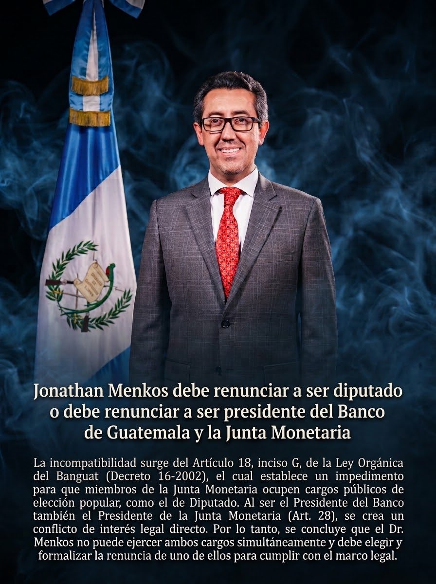 __ElRepublicano's tweet photo. La designación de Jonathan Menkos frente al Banguat y la Junta Monetaria es ilegal. 

—Ante la designación realizada por Bernardo Arévalo para la Presidencia del Banco de Guatemala y de la Junta Monetaria, surge una incompatibilidad jurídica expresa que debe resolverse antes de cualquier toma de posesión:

De conformidad con el Artículo 28 de la Ley Orgánica del Banco de Guatemala (Decreto 16-2002), quien preside la Junta Monetaria es a su vez Presidente del Banco de Guatemala. Asimismo, el Artículo 18, inciso g) de dicha ley establece de forma tajante como impedimento para integrar la Junta Monetaria a:

«Quienes ocupen cargos públicos de elección popular...»

La falacia de la «licencia temporal»: El actual ministro Jonathan Menkos fue electo diputado al Congreso de la República (Art. 157 CPRG). Si bien el artículo 160 constitucional permite a un diputado desempeñar el cargo de ministro de Estado mediante permiso o licencia, dicha excepción no aplica para la Junta Monetaria ni para el Banguat. Una licencia del Congreso suspende únicamente el ejercicio de las funciones parlamentarias, pero no anula ni extingue la condición ni la investidura de funcionario de elección popular. Legalmente sigue siendo diputado electo.

Para cumplir con el marco de legalidad del Estado de Derecho, Jonathan Menkos no puede asumir bajo una simple licencia legislativa:
Debe presentar su RENUNCIA DEFINITIVA E IRREVOCABLE al cargo de Diputado al Congreso de la República, siendo aceptada por el Pleno, despojándose formal y definitivamente de la investidura de elección popular para sanear el impedimento del Art. 18, inciso g).

De no estar dispuesto a perder su curul legislativa de forma definitiva, debe declinar o renunciar a la designación como Presidente del Banco de Guatemala y de la Junta Monetaria.

Asumir la máxima autoridad monetaria del país manteniendo una curul con licencia violaría flagrantemente la Ley Orgánica del Banguat y viciaría de nulidad los actos de la Junta Monetaria. 

El apego a la ley no es negociable.

#OnFire