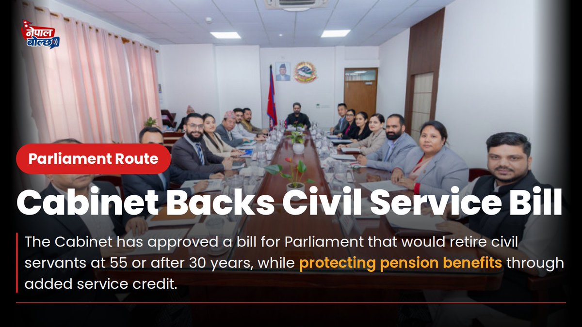 NepalBolcha's tweet photo. Civil service bill approved for Parliament: retirement at 55 or after 30 years, with pension benefits protected through added service credit. #NepalBolcha #CivilService #Pension https://t.co/rJxHM5g0qm