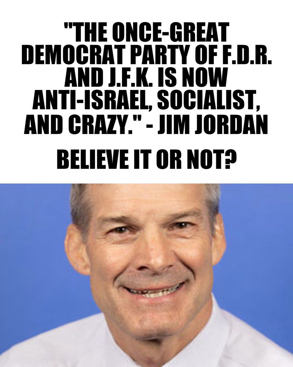 RFK_TruthArmy's tweet photo. "The once-great Democrat Party of F.D.R. and J.F.K. is now anti-Israel, socialist, and crazy." — Jim Jordan. Believe it or not?
#JimJordan #DemocratParty #Politics #Israel #Socialism #Conservative #America #Debate https://t.co/P2uq2YeRgj