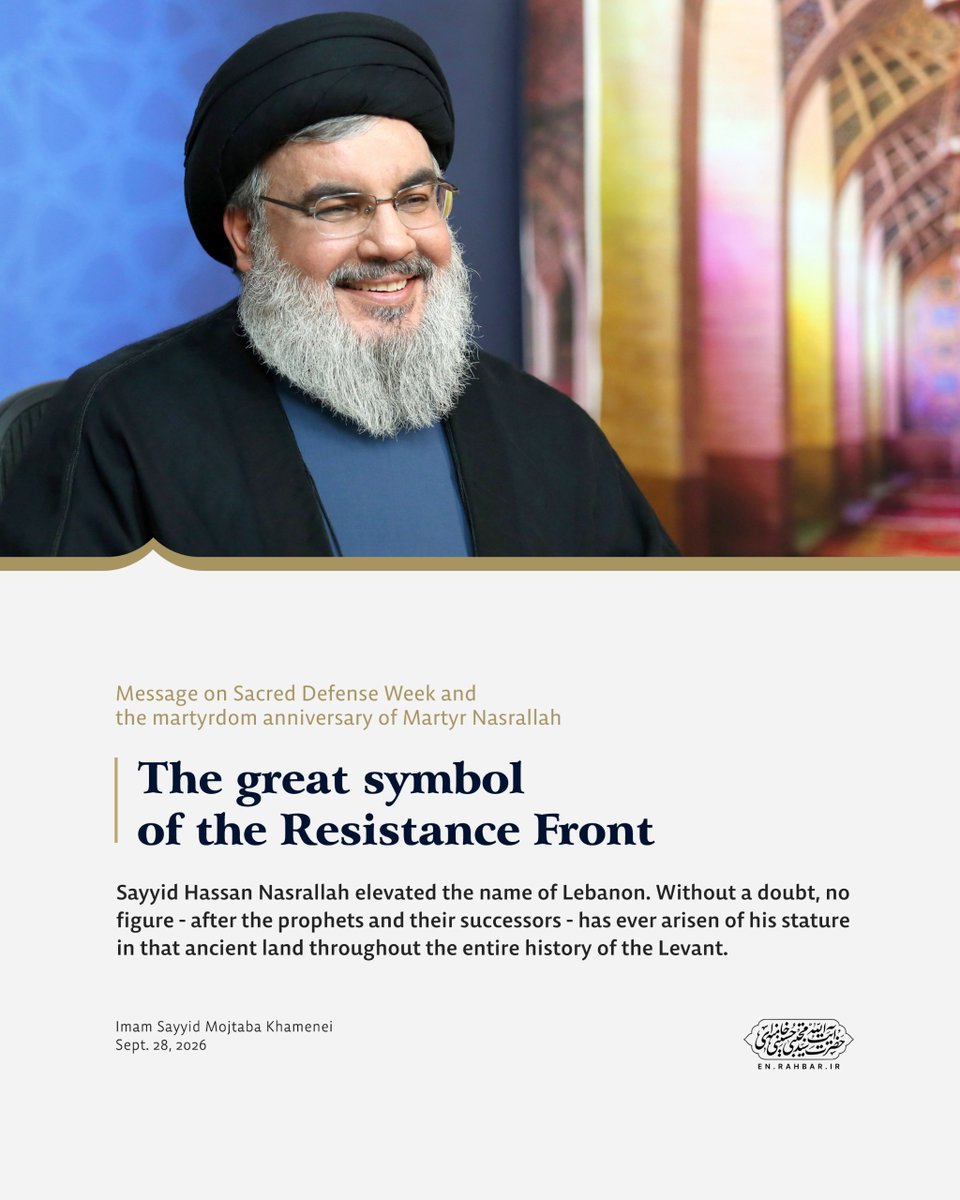 Khamenei_m's tweet photo. #SayyidHassanNasrallah elevated the name of Lebanon. Without a doubt, no figure - after the prophets and their successors - has ever arisen of his stature in that ancient land throughout the entire history of the Levant.

Imam Sayyid Mojtaba Khamenei
Sept. 28, 2026 https://t.co/MOnuIjJe3L