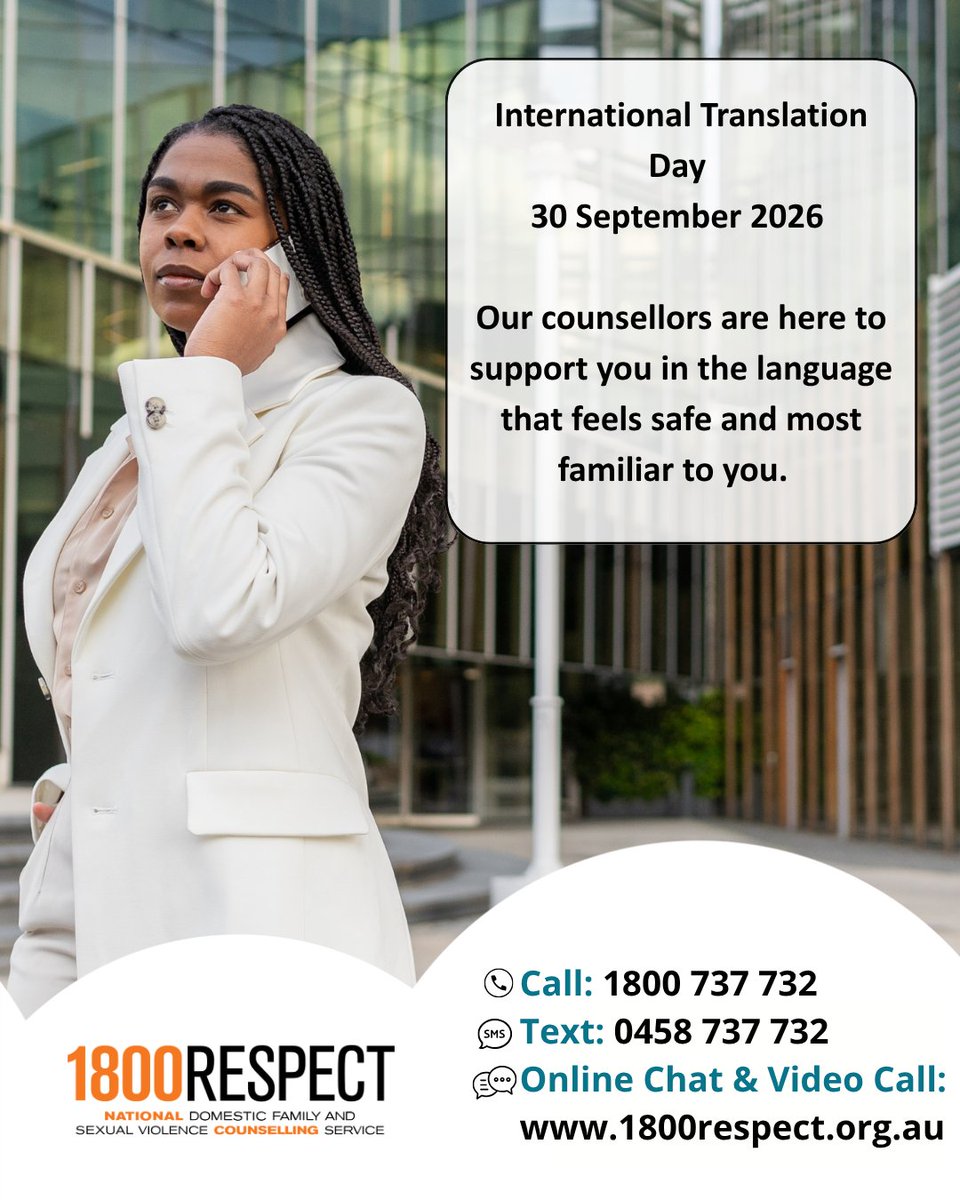 1800RESPECT's tweet photo. Today is International Translation Day.

If you feel more comfortable speaking in a language other than English, you can contact 1800RESPECT using the Translating and Interpreting Service (TIS). Our counsellors are here to support you in the language that feels safe and most familiar to you.

You can call 1800RESPECT and we will organise an interpreter through TIS. If you prefer, you can also contact TIS directly on 131 450 and ask them to connect you with us.

To call 1800RESPECT, 
📞 dial 1800 737 732. 

You can also contact us by: 
📱 Text 0458 737 732 
💻 Visit https://t.co/65chOxKh8h for online chat and video call services

#1800RESPECT #counselling #support #relationships #sexualviolence #InternationalTranslationDay