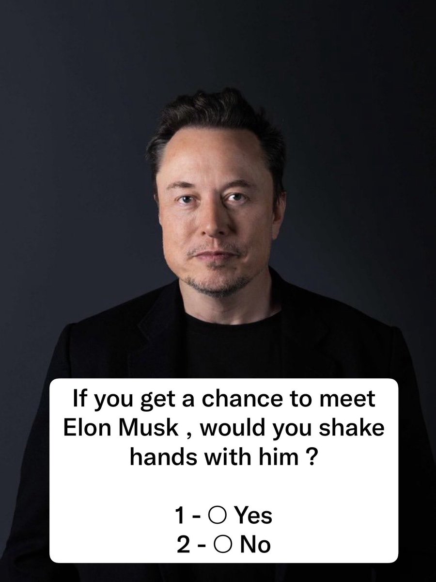 elonrocketMre74's tweet photo. If you get a chance to meet Elon Musk , would you shake hands with him ?

1 - ○ Yes
2 - ○ No https://t.co/fkffi2plpR