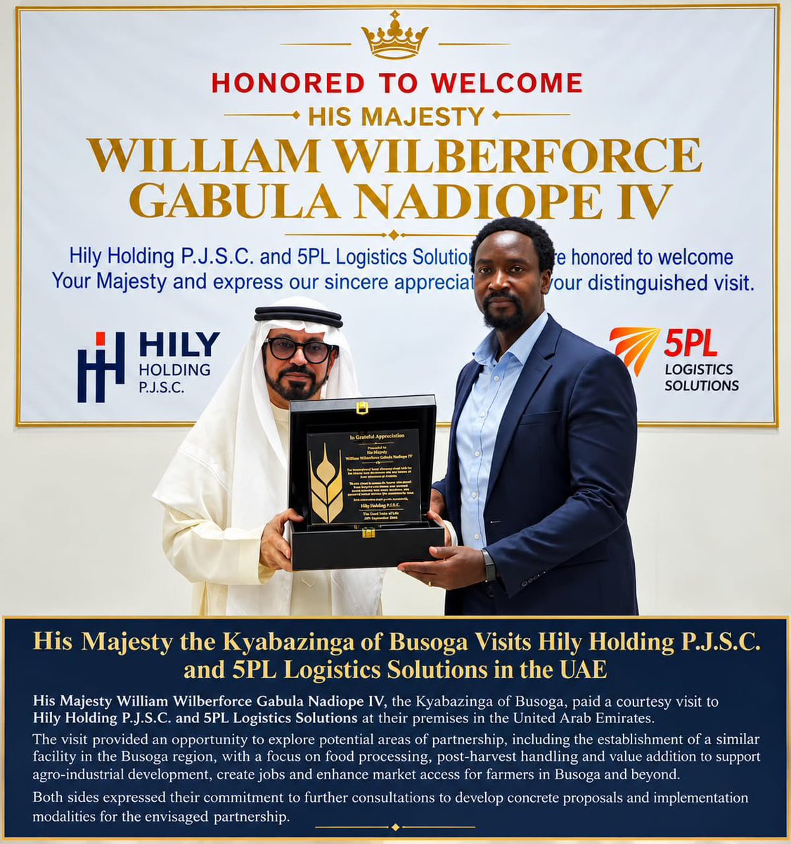 KingNadiopeIV's tweet photo. His Majesty the Kyabazinga of Busoga, William Wilberforce Gabula Nadiope IV, paid a courtesy visit to Hily Holding P.J.S.C. and 5PL Logistics Solutions in the United Arab Emirates.

The visit provided an opportunity to explore a potential strategic partnership aimed at establishing an integrated agro-processing and logistics facility in Busoga.
Discussions focused on food processing, post-harvest handling, modern storage and warehousing, packaging, cold-chain solutions, value addition and distribution. The proposed initiative would help reduce post-harvest losses, improve market access for farmers, create employment opportunities and stimulate agro-industrial development across Busoga.

Both sides expressed commitment to continued consultations towards developing concrete proposals and implementation modalities for the envisaged partnership.
Busoga Okwisania na Maani.