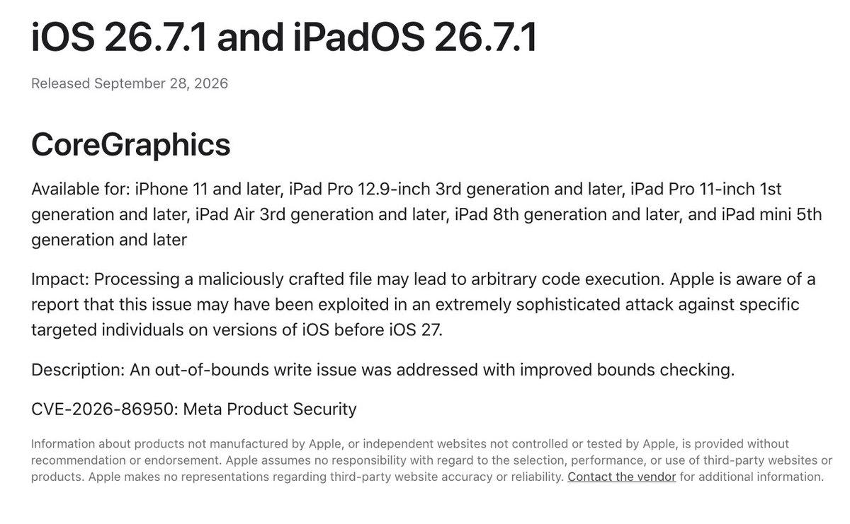 zerodayalpha's tweet photo. ⚡️ 0-Day Alert: Apple CoreGraphics RCE exploited in targeted attacks

CVE-2026-86950: out-of-bounds write in CoreGraphics parsing a maliciously crafted image/PDF, leading to arbitrary code execution. 

Both iOS and macOS are vulnerable.

This AV is reachable through a wide variety of iOS native and 3rd party apps that render graphics, such as WhatsApp (first suspect due to report credit), Safari, iMessage, etc.

Zero-click where auto-preview renders the file. 

However, the bug alone is not enough to compromise the device, and requires further chaining such as sandbox escape and EoP. These further bugs are not public.

Patched in iOS/iPadOS 26.7.1, macOS Tahoe 26.7.1, macOS Sequoia 15.8.1.

https://t.co/F9ekneBQ2m