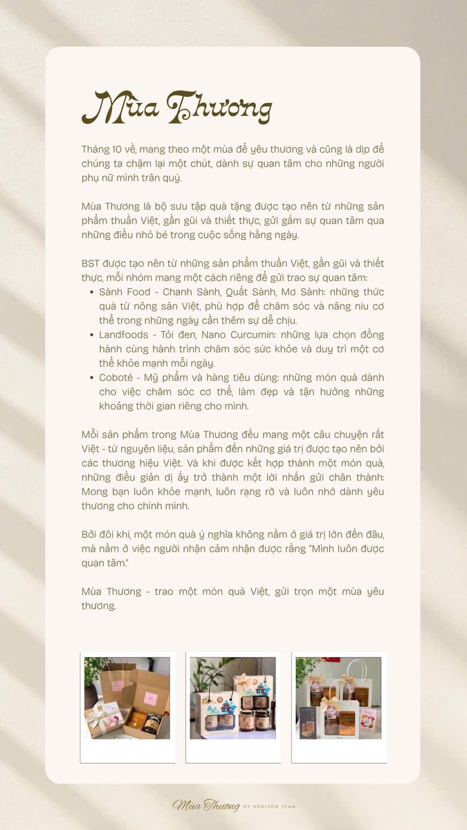 BonnamiGifts's tweet photo. CHÍNH THỨC RA MẮT BST QUÀ TẶNG 20/10 - MÙA THƯƠNG

Tháng 10 về, mang theo một mùa để yêu thương và cũng là dịp để chúng ta chậm lại một chút, dành sự quan tâm cho những người phụ nữ mình trân quý.

Mùa Thương là bộ sưu tập quà tặng được tạo nên từ những sản phẩm thuần Việt, gần gũi và thiết thực, gửi gắm sự quan tâm qua những điều nhỏ bé trong cuộc sống hằng ngày.

BST được tạo nên từ những sản phẩm thuần Việt, gần gũi và thiết thực, mỗi nhóm mang một cách riêng để gửi trao sự quan tâm:
🌿 Sành Food - Chanh Sành, Quất Sành, Mơ Sành: những thức quà từ nông sản Việt, phù hợp để chăm sóc và nâng niu cơ thể trong những ngày cần thêm sự dễ chịu.
🌿 Landfoods - Tỏi đen, Nano Curcumin: những lựa chọn đồng hành cùng hành trình chăm sóc sức khỏe và duy trì một cơ thể khỏe mạnh mỗi ngày.
🌿 Coboté - Mỹ phẩm và hàng tiêu dùng: những món quà dành cho việc chăm sóc cơ thể, làm đẹp và tận hưởng những khoảng thời gian riêng cho mình.

Mỗi sản phẩm trong Mùa Thương đều mang một câu chuyện rất Việt - từ nguyên liệu, sản phẩm đến những giá trị được tạo nên bởi các thương hiệu Việt. Và khi được kết hợp thành một món quà, những điều giản dị ấy trở thành một lời nhắn gửi chân thành: Mong bạn luôn khỏe mạnh, luôn rạng rỡ và luôn nhớ dành yêu thương cho chính mình.

Bởi đôi khi, một món quà ý nghĩa không nằm ở giá trị lớn đến đâu, mà nằm ở việc người nhận cảm nhận được rằng “Mình luôn được quan tâm.”

Mùa Thương - trao một món quà Việt, gửi trọn mùa yêu thương.

#NongSanViet
#setqua
#phunuvietnam